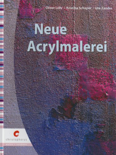 Löhr, Schaper, Zander, Neue Acrylmalerei, Christophorus, ISBN: 978-3419537251 
