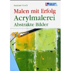 Malen mit Erfolg – Acryl - abstrakte Bilder, von Susanne Goch, 3. Auflage erschienen 2006 im Englisch Verlag, ISBN-13: 978-3824113149